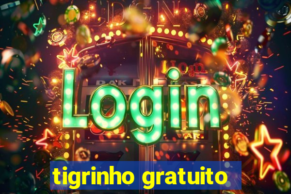 tigrinho gratuito